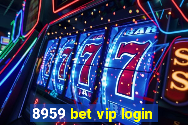 8959 bet vip login